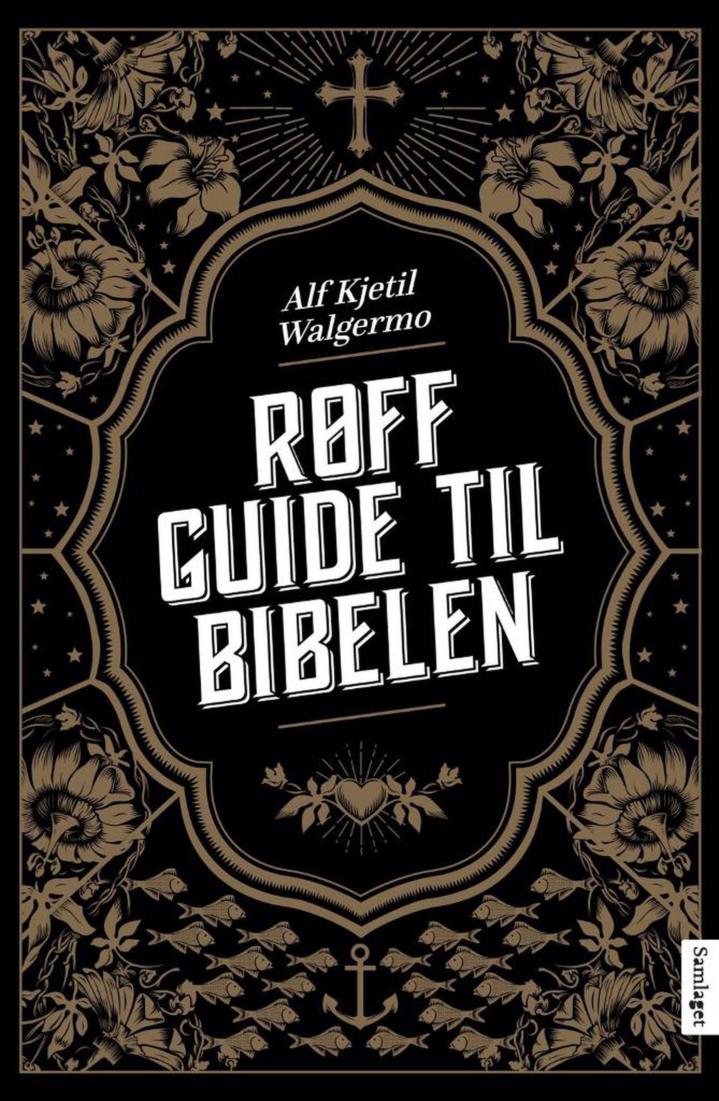 Røff guide til Bibelen, Alf Kjetil ­Walgermo. Samlaget, 2017.