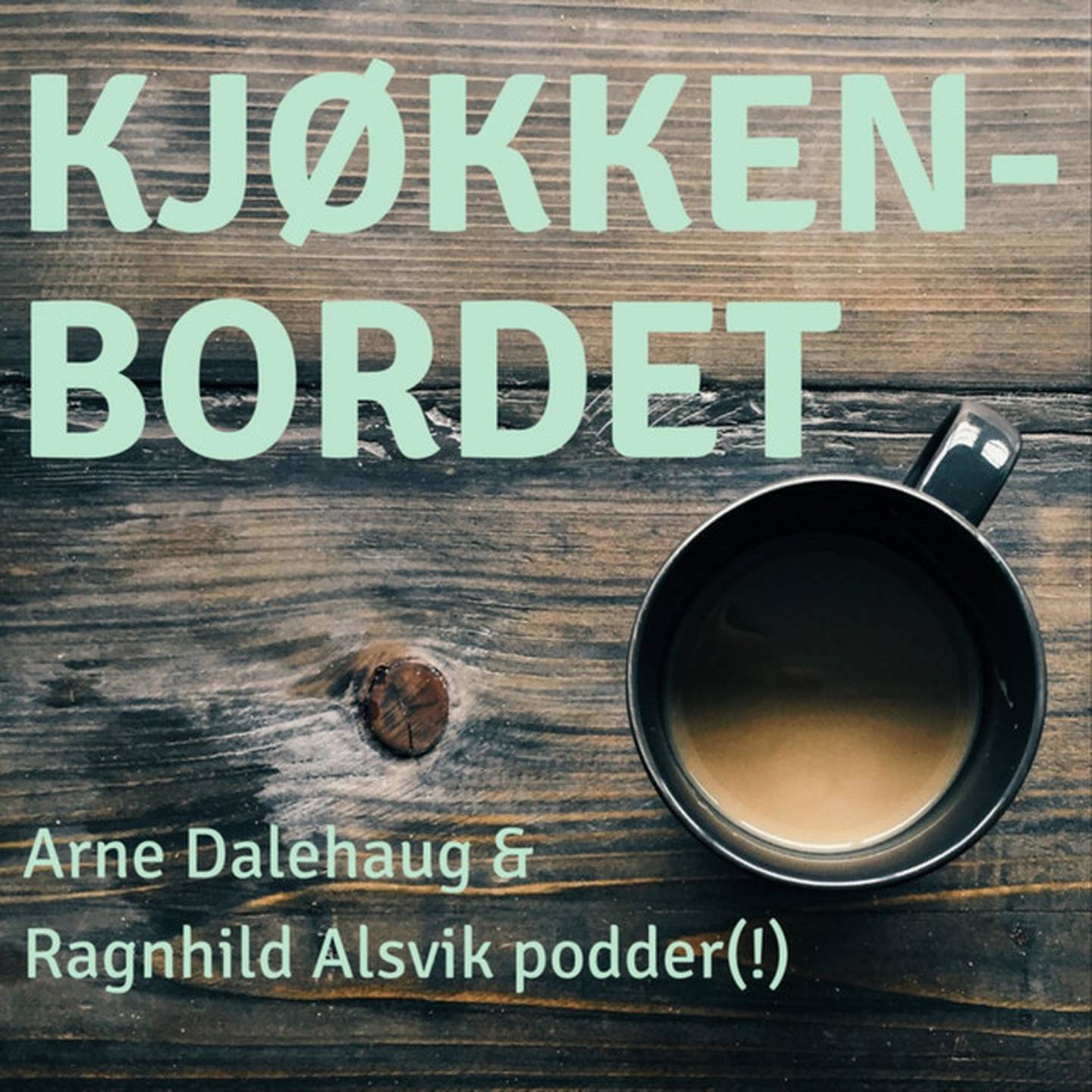Kjøkkenbordet podkast - av Ragnhild Alsvik og Arne Dalehaug