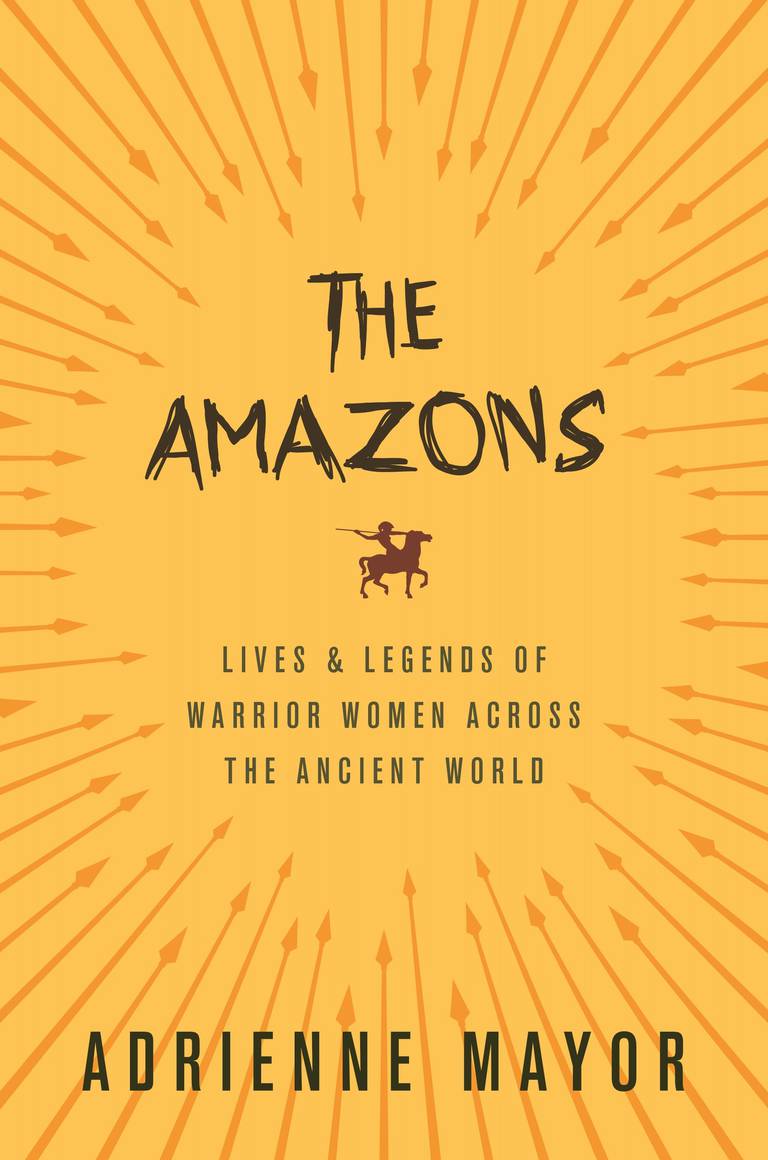 The Amazons av Adrienne Mayor (Princeton University Press, 2014)