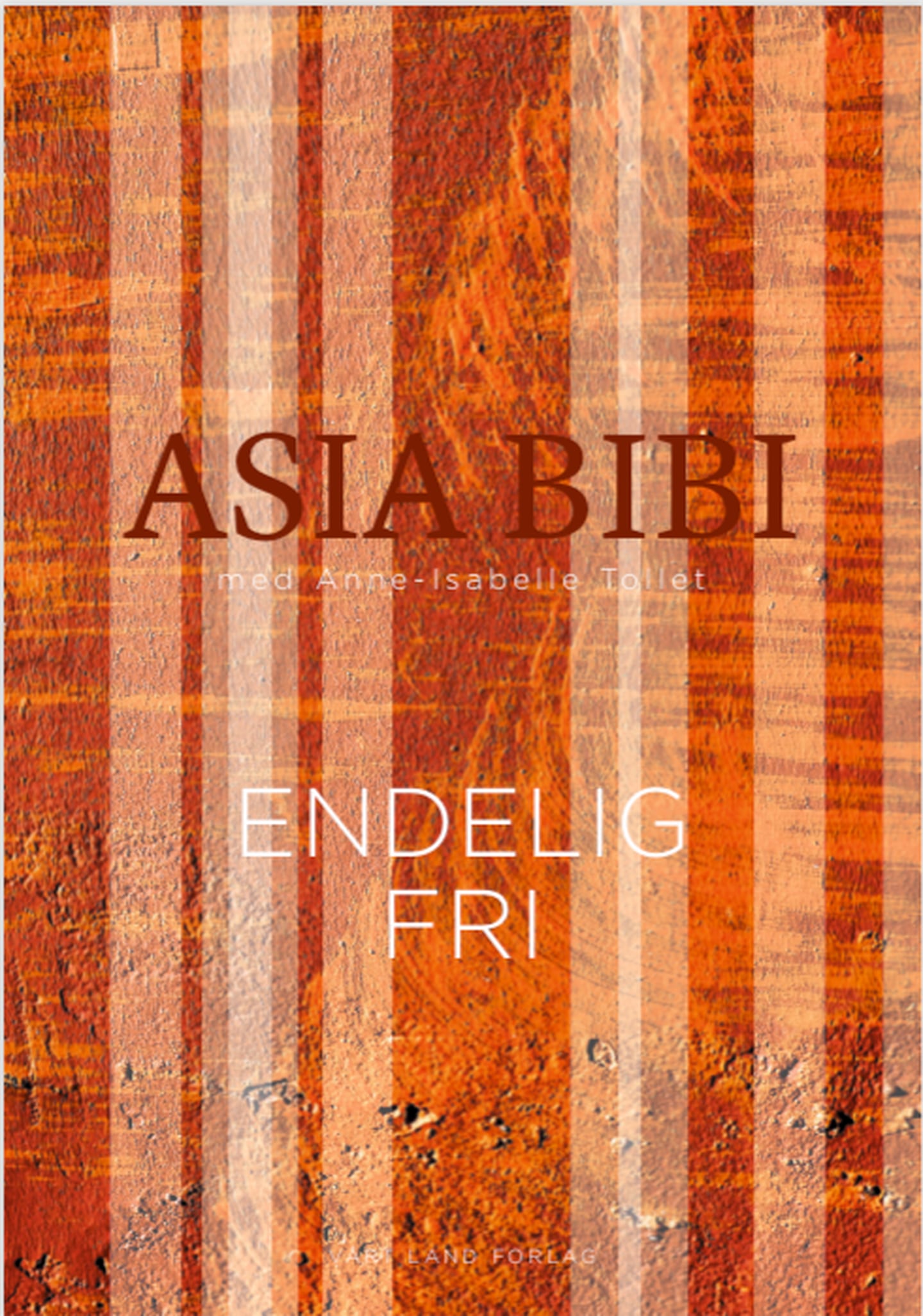 Cover på boken til Asia Bibi, Endelig Fri, Vårt Land Forlag
